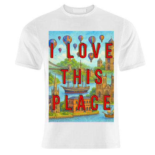 Bristol - I LOVE THIS PLACE - unique t shirt by Lilly Rose
