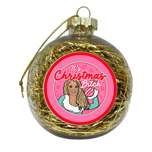 Britney It's Christmas Bitch - xmas bauble by Niomi Fogden