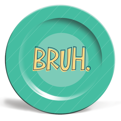BRUH - ceramic dinner plate by Bev O'Connor