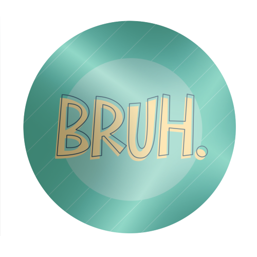 BRUH - Circle Sticker by Bev O'Connor