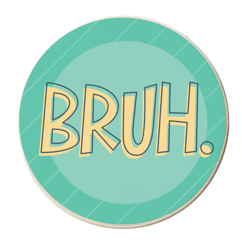 BRUH - personalised beer coaster by Bev O'Connor