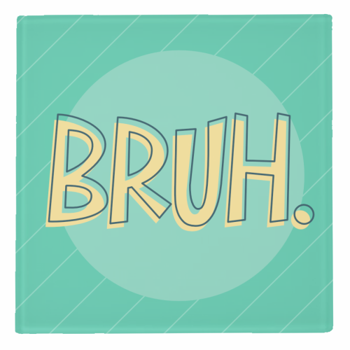 BRUH - personalised beer coaster by Bev O'Connor