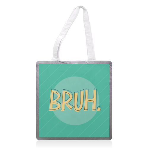 BRUH - printed canvas tote bag by Bev O'Connor
