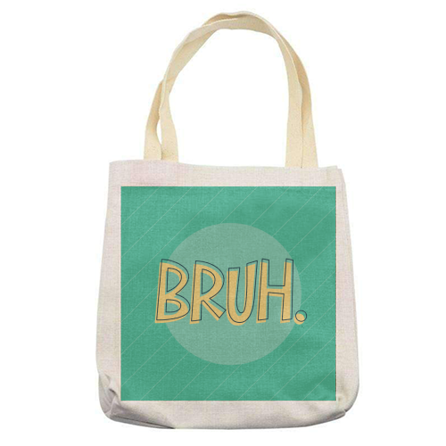 BRUH - printed canvas tote bag by Bev O'Connor