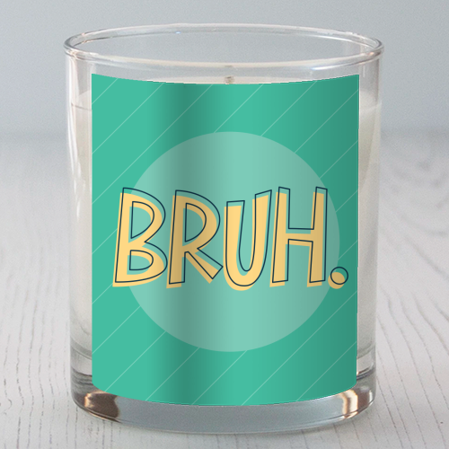 BRUH - scented candle by Bev O'Connor