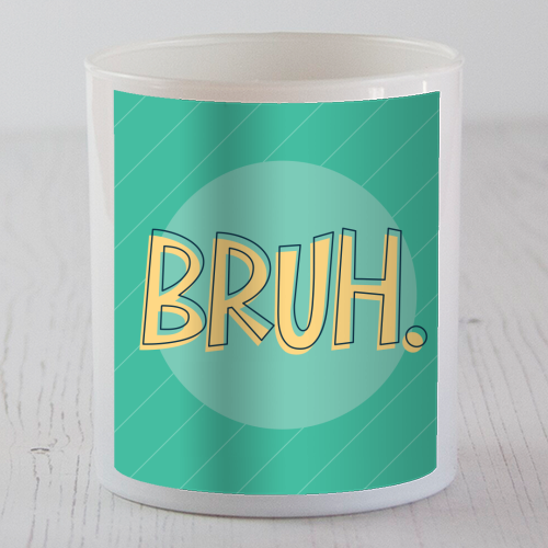 BRUH - scented candle by Bev O'Connor