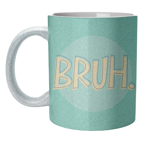 BRUH - unique mug by Bev O'Connor