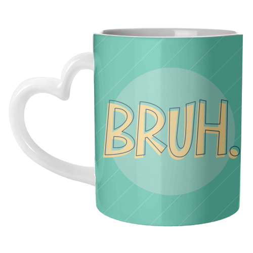 BRUH - unique mug by Bev O'Connor