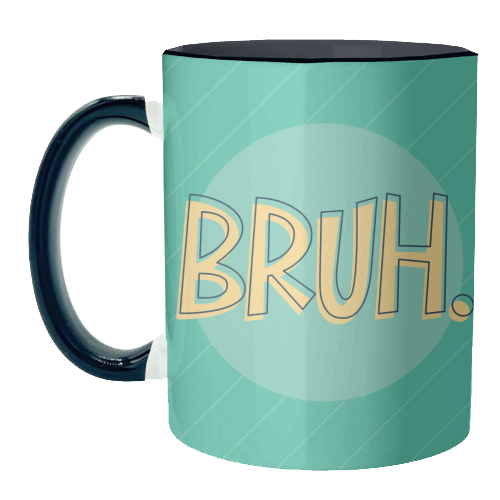 BRUH - unique mug by Bev O'Connor