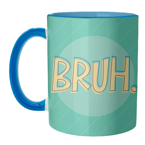 BRUH - unique mug by Bev O'Connor
