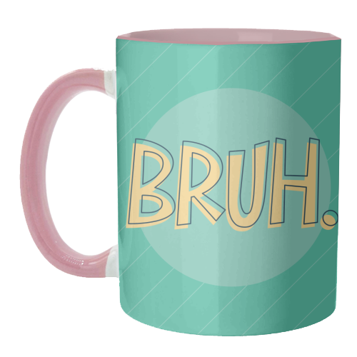 BRUH - unique mug by Bev O'Connor