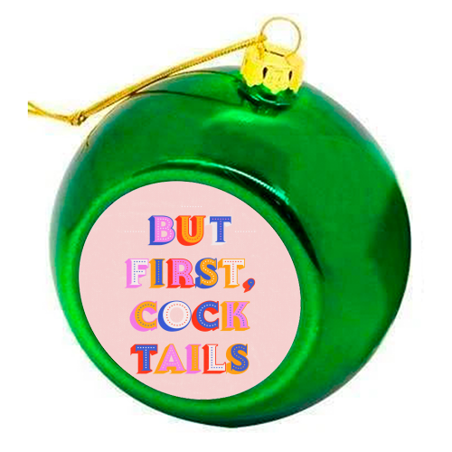 But First, Cocktails Colorful Letters - colourful christmas bauble by Ania Wieclaw