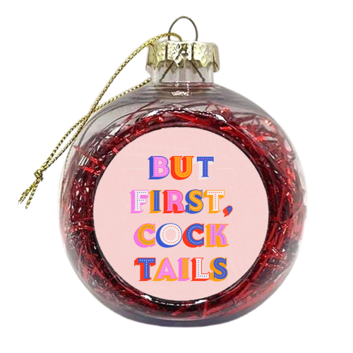 But First, Cocktails Colorful Letters - xmas bauble by Ania Wieclaw