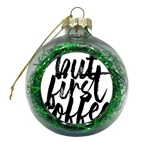 But First Coffee Bold Script - xmas bauble by Toni Scott