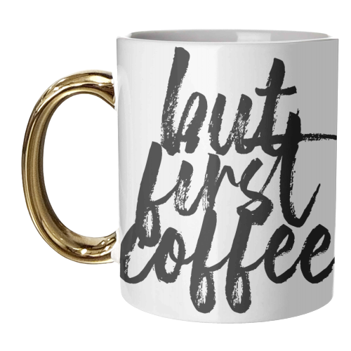But First Coffee Bold Script - unique mug by Toni Scott