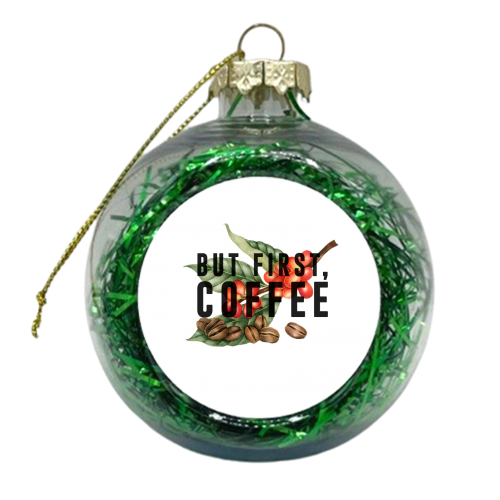 But First, Coffee - xmas bauble by The 13 Prints