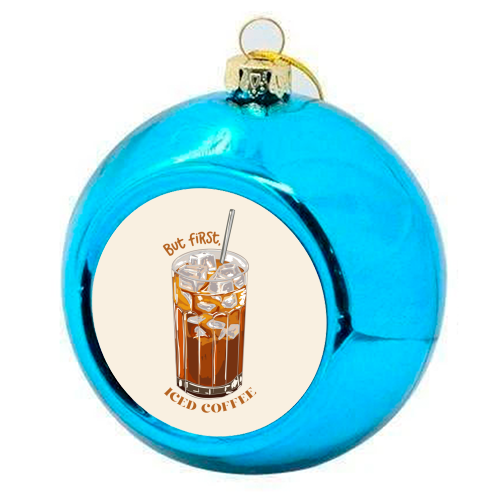 But first iced coffee - colourful christmas bauble by EZbie