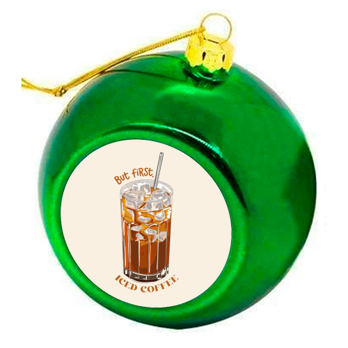 But first iced coffee - colourful christmas bauble by EZbie