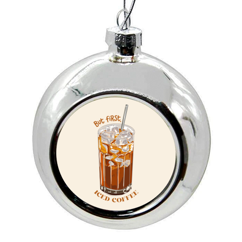 But first iced coffee - colourful christmas bauble by EZbie