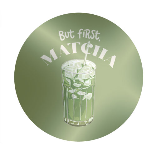 But First, Matcha - Circle Sticker by EZbie
