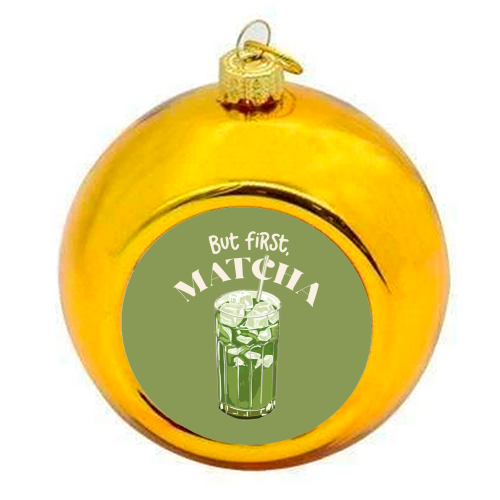 But First, Matcha - colourful christmas bauble by EZbie