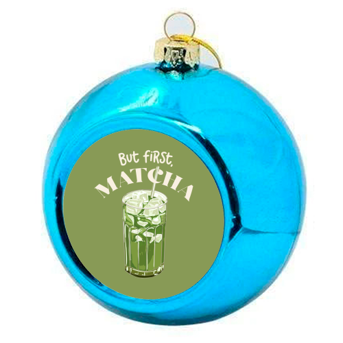 But First, Matcha - colourful christmas bauble by EZbie