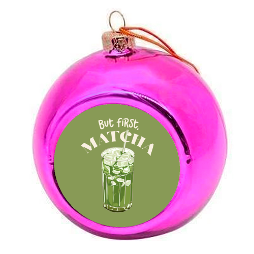 But First, Matcha - colourful christmas bauble by EZbie