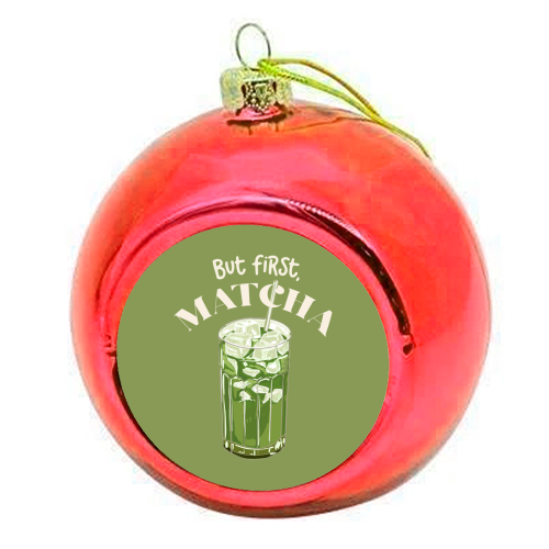 But First, Matcha - colourful christmas bauble by EZbie