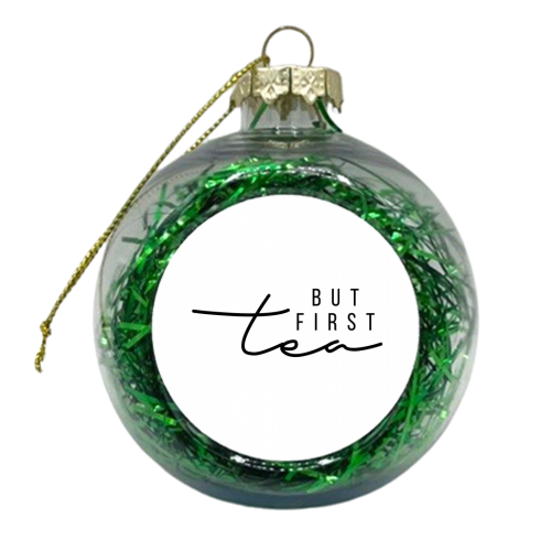 But First Tea - xmas bauble by Toni Scott