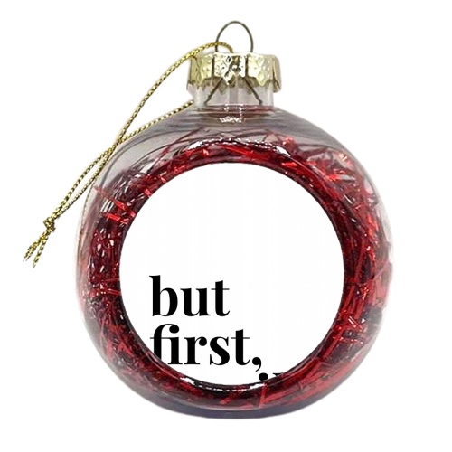 But First Tequila - xmas bauble by Toni Scott