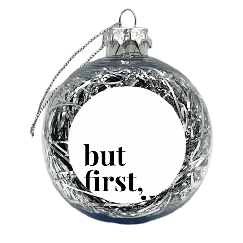 But First Tequila - xmas bauble by Toni Scott