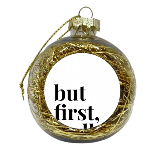 But First Vodka - xmas bauble by Toni Scott