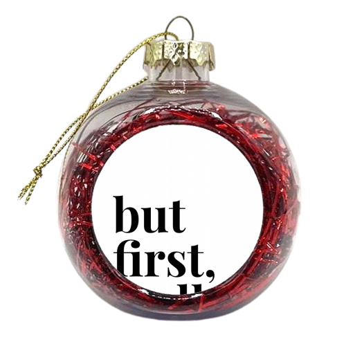 But First Vodka - xmas bauble by Toni Scott
