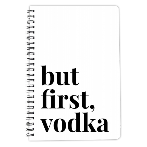 But First Vodka - personalised A4, A5, A6 notebook by Toni Scott