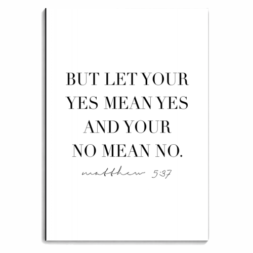 But Let Your Yes Mean Yes and Your No Mean No. -Matthew 5:37 - personalised A4, A5, A6 notebook by Toni Scott