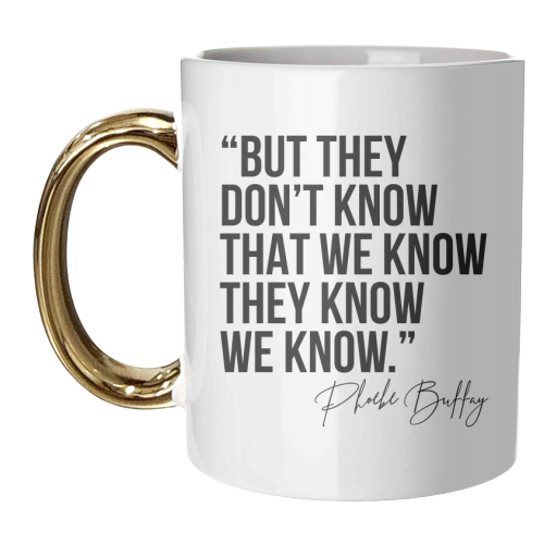 But They Don't Know That We Know... -Phoebe Buffay Quote Friends TV - unique mug by Toni Scott