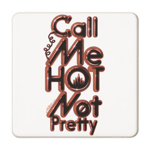 Call me hot not pretty - personalised beer coaster by ARTECCO