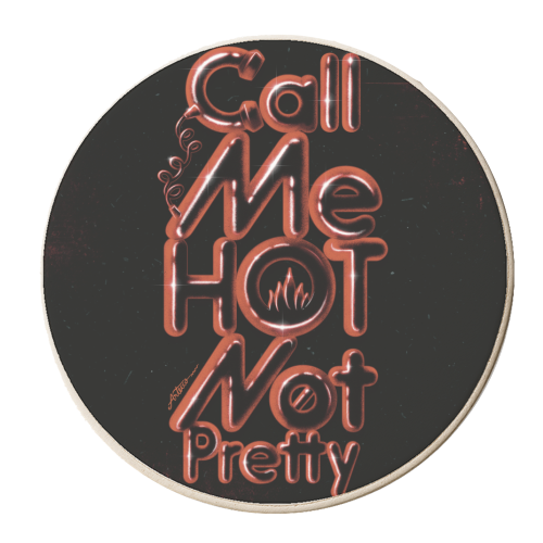 Call me hot not pretty (w/background) - personalised beer coaster by ARTECCO