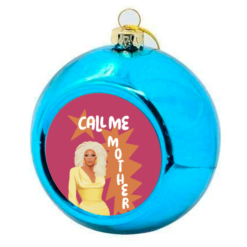 Call Me Mother RuPaul - colourful christmas bauble by Giddy Kipper
