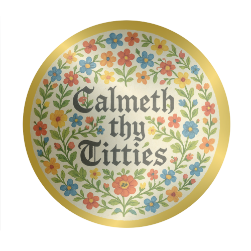 Calmeth Thy Titties - Circle Sticker by Ms Doodle