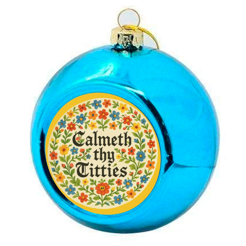 Calmeth Thy Titties - colourful christmas bauble by Ms Doodle