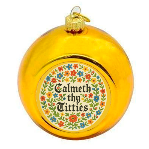Calmeth Thy Titties - colourful christmas bauble by Ms Doodle