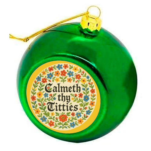Calmeth Thy Titties - colourful christmas bauble by Ms Doodle