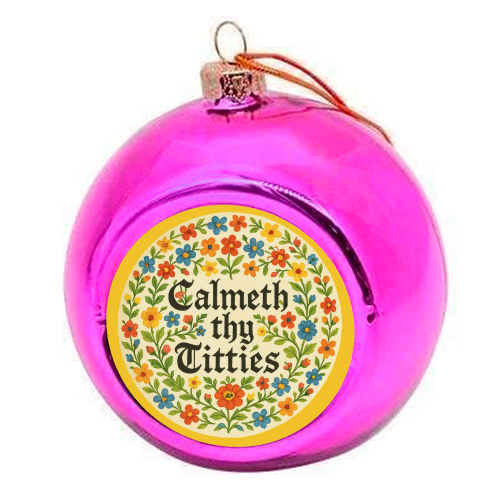 Calmeth Thy Titties - colourful christmas bauble by Ms Doodle