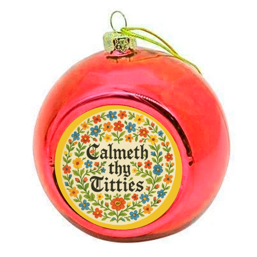 Calmeth Thy Titties - colourful christmas bauble by Ms Doodle
