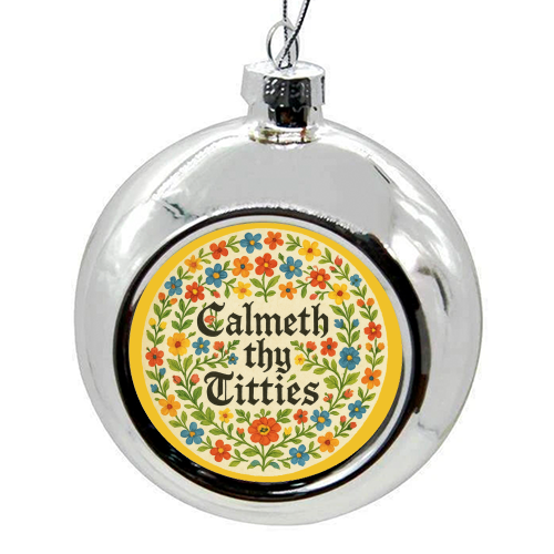 Calmeth Thy Titties - colourful christmas bauble by Ms Doodle