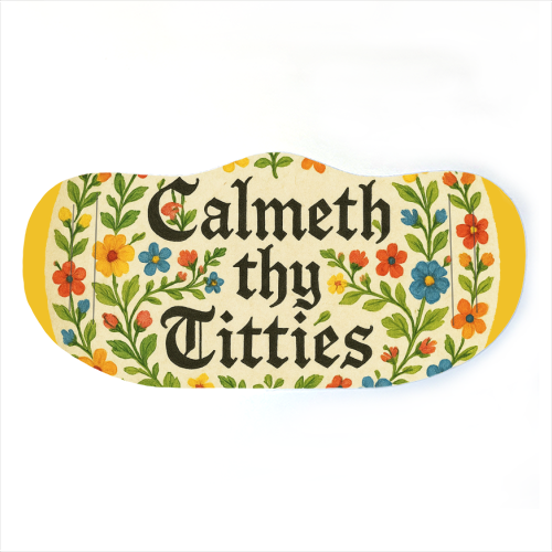 Calmeth Thy Titties - face cover mask by Ms Doodle