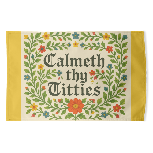 Calmeth Thy Titties - funny tea towel by Ms Doodle