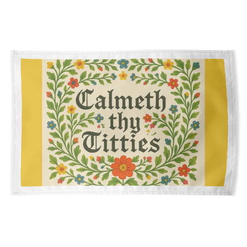 Calmeth Thy Titties - funny tea towel by Ms Doodle