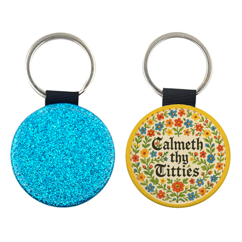 Calmeth Thy Titties - keyring by Ms Doodle